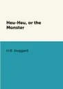 Heu-Heu, or the Monster - H.R. Haggard