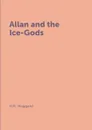 Allan and the Ice-Gods - H.R. Haggard