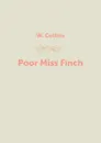 Poor Miss Finch - W. Collins