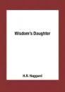 Wisdom.s Daughter - H.R. Haggard