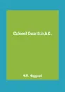 Colonel Quaritch,V.C. - H.R. Haggard