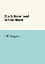 Black Heart and White Heart - H.R. Haggard