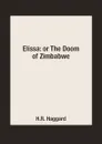 Elissa: or The Doom of Zimbabwe - H.R. Haggard