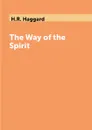 The Way of the Spirit - H.R. Haggard