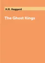 The Ghost Kings - H.R. Haggard