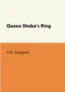 Queen Sheba.s Ring - H.R. Haggard