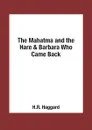 The Mahatma and the Hare & Barbara Who Came Back - H.R. Haggard