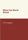 When the World Shook - H.R. Haggard