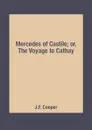 Mercedes of Castile; or, The Voyage to Cathay - J.F. Cooper