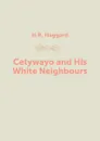 Cetywayo and His White Neighbours - H.R. Haggard