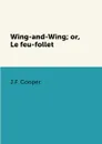 Wing-and-Wing; or, Le feu-follet - J.F. Cooper