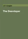 The Deerslayer - J.F. Cooper