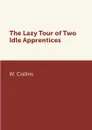 The Lazy Tour of Two Idle Apprentices - W. Collins