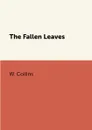 The Fallen Leaves - W. Collins