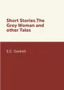 Short Stories.The Grey Woman.and other Tales - E.C. Gaskell