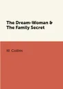 The Dream-Woman & The Family Secret - W. Collins
