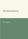 The Dead Secret - W. Collins