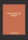 The Beautiful and Damned - F.S. Fitzgerald