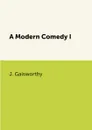A Modern Comedy I - J. Galsworthy