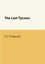 The Last Tycoon - F.S. Fitzgerald