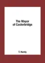 The Mayor of Casterbridge - T. Hardy