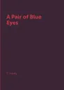 A Pair of Blue Eyes - T. Hardy