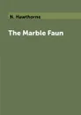 The Marble Faun - N. Hawthorne