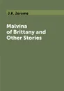 Malvina of Brittany and Other Stories - J.K. Jerome