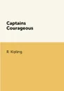 Captains Courageous - R. Kipling