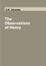 The Observations of Henry - J.K. Jerome