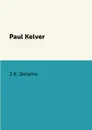 Paul Kelver. - J.K. Jerome
