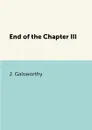 End of the Chapter III - J. Galsworthy