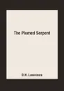 The Plumed Serpent - D.H. Lawrence