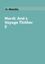 Mardi: And a Voyage Thither 2 - H. Melville