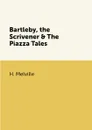 Bartleby, the Scrivener & The Piazza Tales - H. Melville
