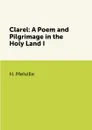 Clarel: A Poem and Pilgrimage in the Holy Land I - H. Melville