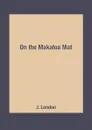 On the Makaloa Mat - J. London