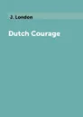 Dutch Courage - J. London