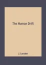 The Human Drift - J. London