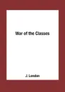 War of the Classes - J. London