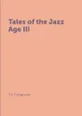 Tales of the Jazz Age III - F.S. Fitzgerald