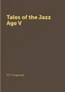 Tales of the Jazz Age V - F.S. Fitzgerald