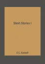 Short Stories I - E.C. Gaskell