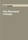 The Moorland Cottage - E.C. Gaskell
