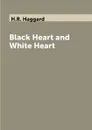 Black Heart and White Heart - H.R. Haggard