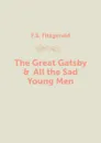 The Great Gatsby &  All the Sad Young Men - F.S. Fitzgerald