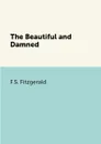 The Beautiful and Damned - F.S. Fitzgerald