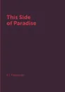 This Side of Paradise - F.S. Fitzgerald