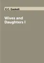 Wives and Daughters I - E.C. Gaskell