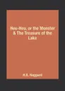 Heu-Heu, or the Monster & The Treasure of the Lake - H.R. Haggard